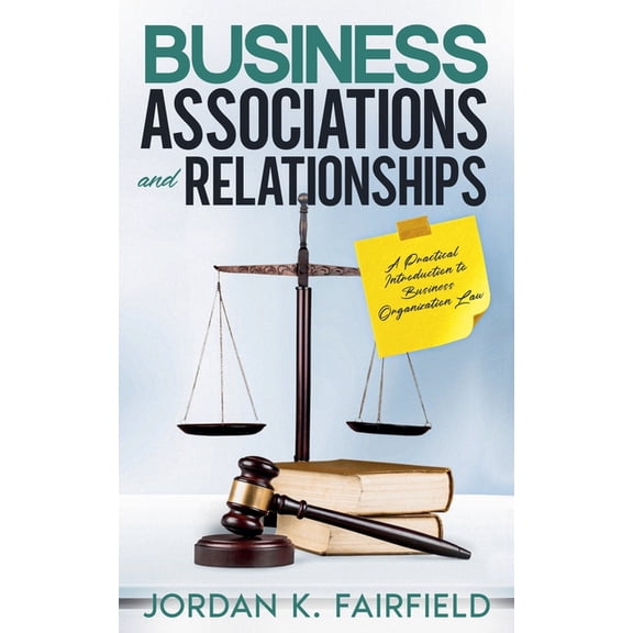 Quicksilver Law Study Business Associations and Relationships: A Practical Introduction to Business Organization Law, (Paperback)