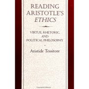 Reading Aristotle's Ethics: Virtue, Rhetoric, and Political Philosophy (Paperback) by Aristide Tessitore