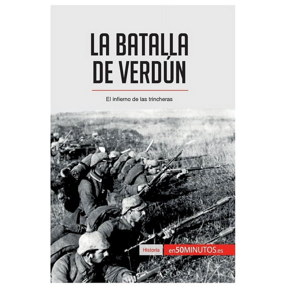 La batalla de Verdún: El infierno de las trincheras, (Paperback)