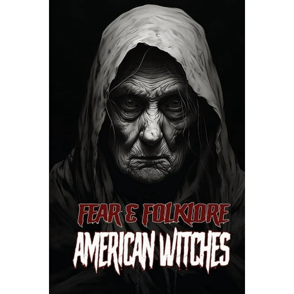 Fear & Folklore: American Witches, (Paperback)