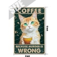 thumbnail image 5 of Tabby Cat Because Murder is Wrong Funny Tin Sign, Cat Wall Decor, Vintage Retro Poster Paintings Cute Cat & Coffee Home Bedroom Livingroom Bathroom Decoration Picture 12x8 Inch, 5 of 6