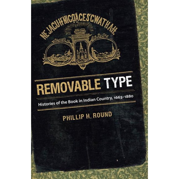 Removable Type: Histories of the Book in Indian Country, 1663-1880, (Paperback)