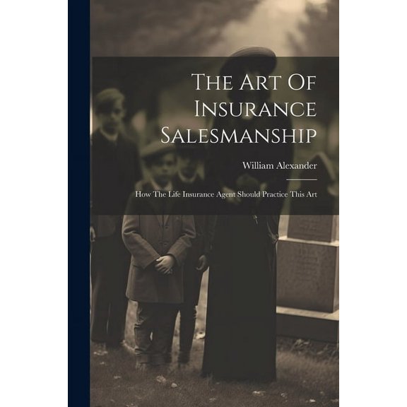 The Art Of Insurance Salesmanship (Paperback)