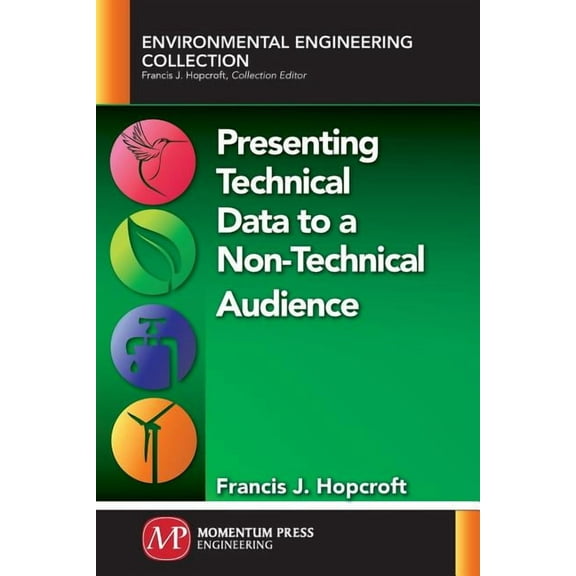 Presenting Technical Data to a Non-Technical Audience, (Paperback)