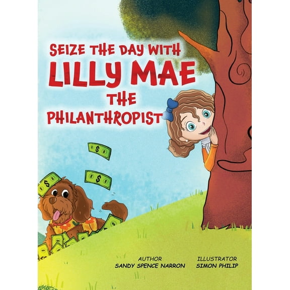 Seize the Day with Lilly Mae the Philanthropist, (Hardcover)
