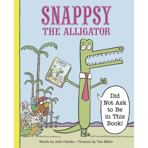 Pre-Owned Snappsy the Alligator (Did Not Ask to Be in This Book) (Hardcover) 0451469453 9780451469458