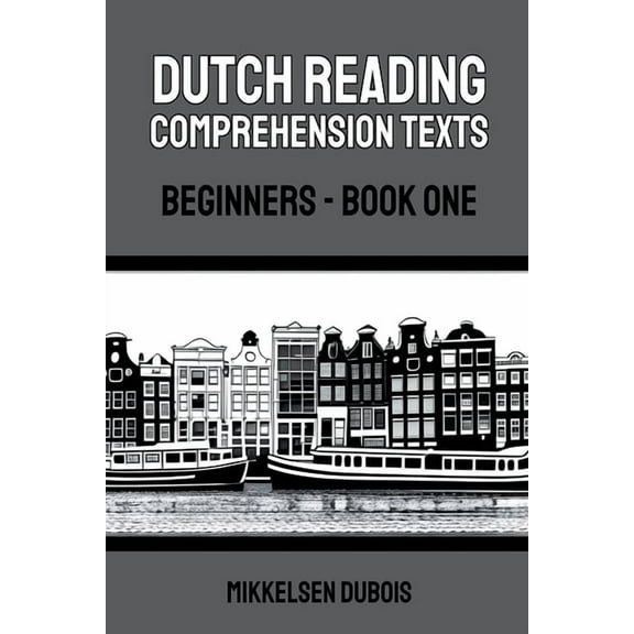 Dutch Reading Comprehension Texts for Be Dutch Reading Comprehension Texts: Beginners - Book One, (Paperback)