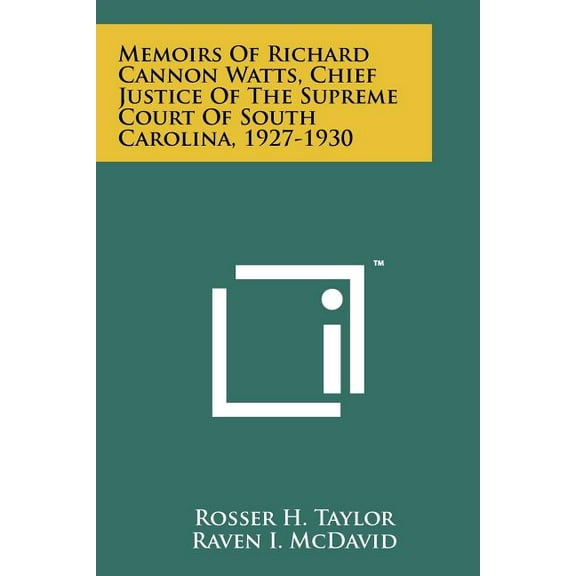 Memoirs Of Richard Cannon Watts, Chief Justice Of The Supreme Court Of South Carolina, 1927-1930 (Paperback)