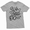 thumbnail image 1 of We Still Do Customizable T-Shirts Anniversary Personalized Year Gift Tee Shirt (3X-Large Grey), 1 of 6