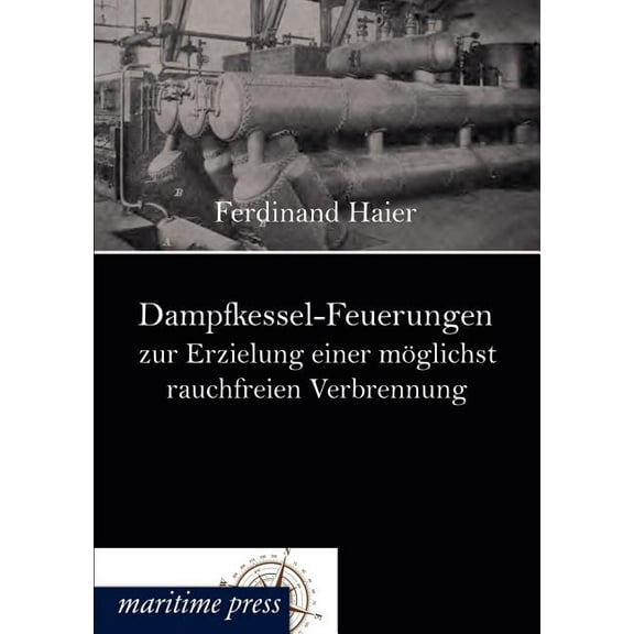 Dampfkessel-Feuerungen zur Erzielung einer möglichst rauchfreien Verbrennung (Paperback)