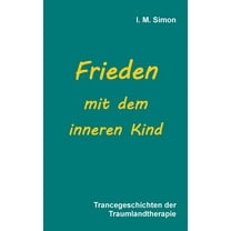 Frieden mit dem inneren Kind: Trancegeschichten der Traumlandtherapie, (Paperback)