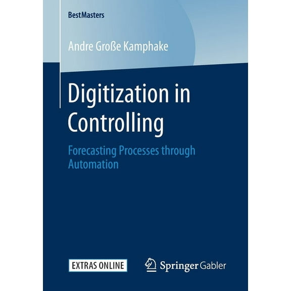 Bestmasters Digitization in Controlling: Forecasting Processes Through Automation, (Paperback)