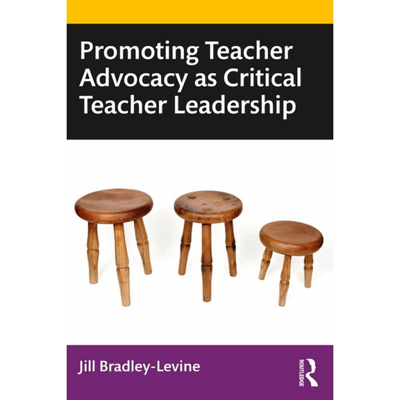 Promoting Teacher Advocacy as Critical Teacher Leadership, (Paperback)