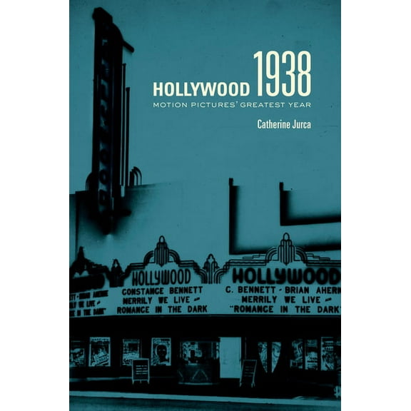 Hollywood 1938 : Motion Pictures' Greatest Year (Edition 1) (Hardcover)