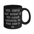 thumbnail image 2 of Carpenter Gifts For Men Women, RISE. HUSTLE. SLAY. REPEAT. BE THE, Inspirational Carpenter 11oz Mug, Cup From Friends, 2 of 5