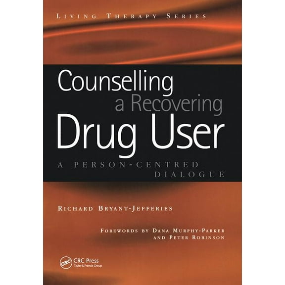 Living Therapies Counselling a Recovering Drug User: A Person-Centered Dialogue, (Paperback)