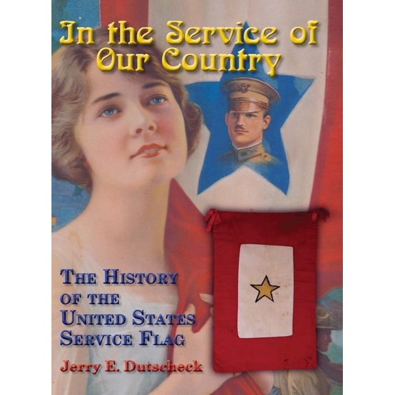 In the Service of Our Country: The History of the United States Service Flag, (Hardcover)