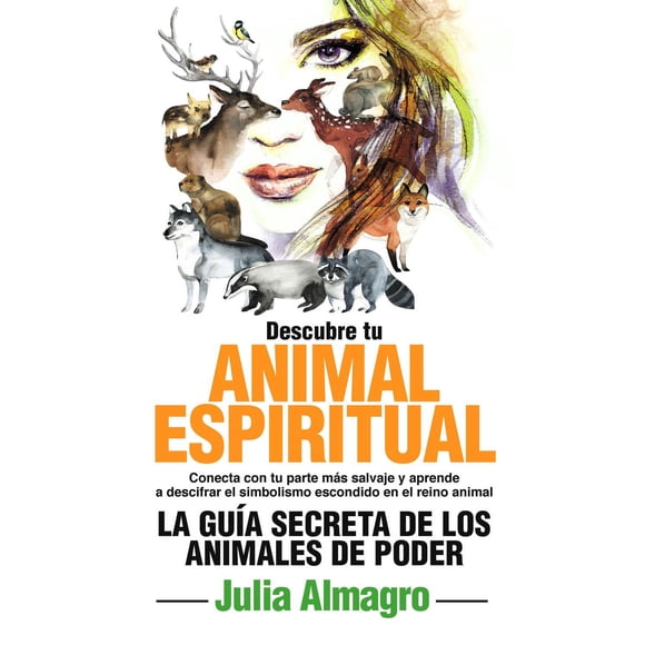 Libro Descubre Tu Animal Espiritual Tapa Blanda, Autor Julia Almagro, Editorial Arcopress