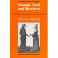 thumbnail image 1 of Pre-Owned Peasant, Lord, and Merchant: Rural Society in Three Quebec Parishes 1740-1840 (Paperback) 0802065783 9780802065780, 1 of 1