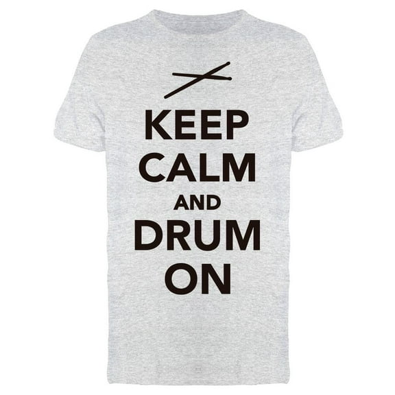 Keep Calm And Drum On Tee Men's -Image by Shutterstock