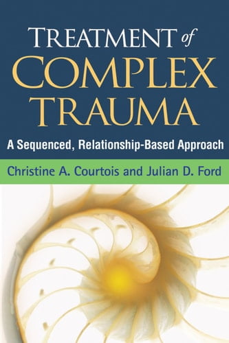 Pre-Owned Treatment of Complex Trauma: A Sequenced, Relationship-Based Approach Paperback