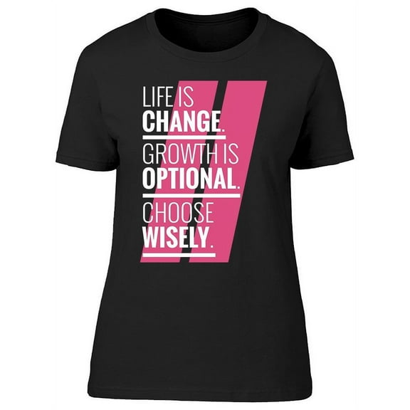 Life Is Change, Growth Is.. T-Shirt Women -Image by Shutterstock, Female Large