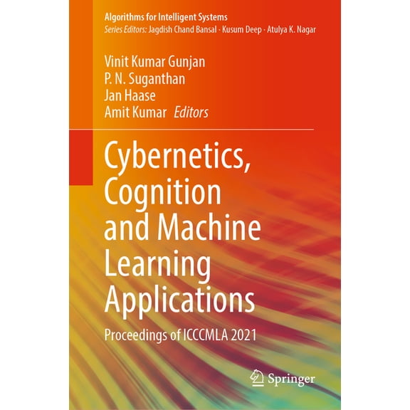 Algorithms for Intelligent Systems Cybernetics, Cognition and Machine Learning Applications: Proceedings of Icccmla 2021, (Hardcover)