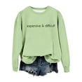 thumbnail image 4 of Women's Crew Neck Sweatshirt Expensive And Difficult Funny Graphic Sweatshirt Satirical Long Sleeve Top Mom N Clothes Older Women Drawstring Pullover Jogging Suits Women Full Hoodie Graphic, 4 of 4
