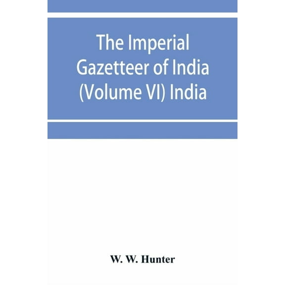 The imperial gazetteer of India (Volume VI) India, (Paperback)