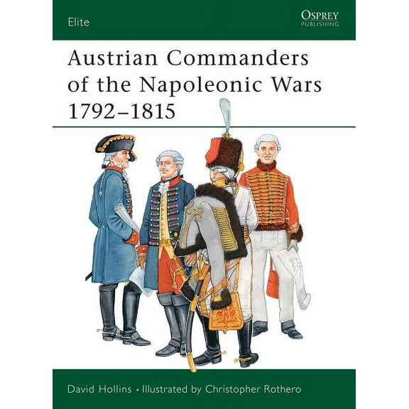 Elite: Austrian Commanders of the Napoleonic Wars 1792–1815 (Series #101) (Paperback)