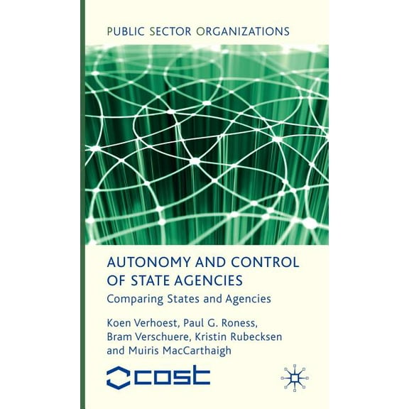 Public Sector Organizations Autonomy and Control of State Agencies: Comparing States and Agencies, (Hardcover)