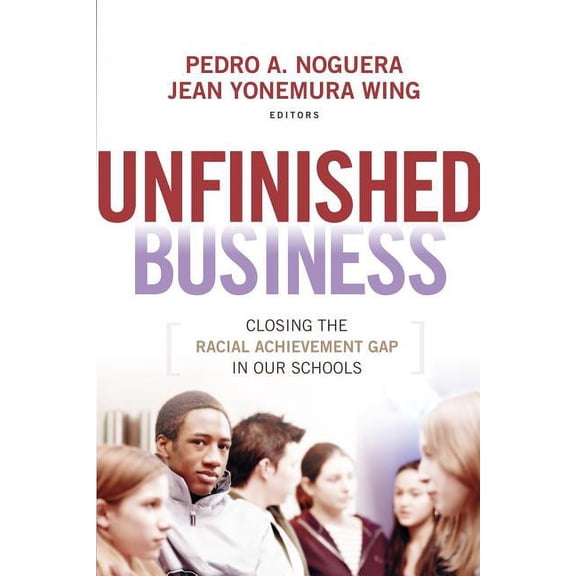 Unfinished Business: Closing the Racial Achievement Gap in Our Schools, (Paperback)