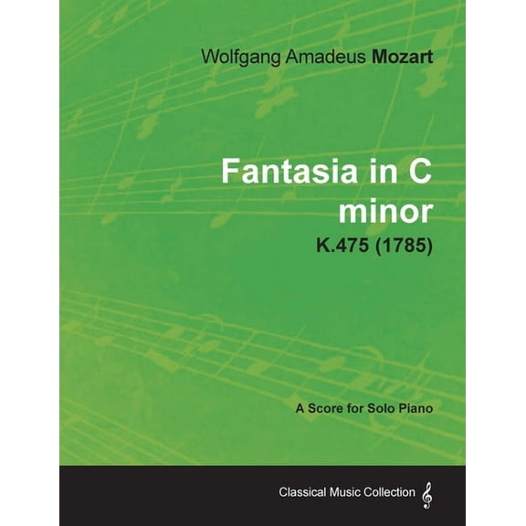 Fantasia in C minor - A Score for Solo Piano K.475 (1785), (Paperback)