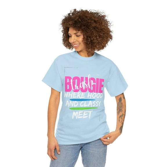 Bougie Trash Where Hood and Classy Meet - Unisex Cotton Tee