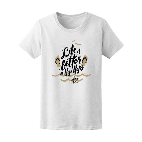 Life Better In Flip-Flops Summer T-Shirt Women -Image by Shutterstock, Female Large