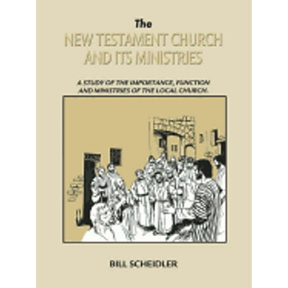 The New Testament Church & Its Ministries (Paperback) by Bill Scheidler, Kevin Conner, Frank Damazio
