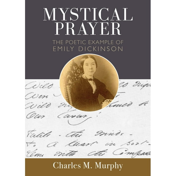 Mystical Prayer : The Poetic Example of Emily Dickinson (Paperback)