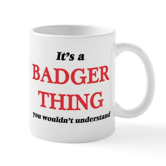 CafePress - It'S A Badger Thing, You Wouldn'T Und Mugs - 11 oz Ceramic Mug - Novelty Coffee Tea Cup