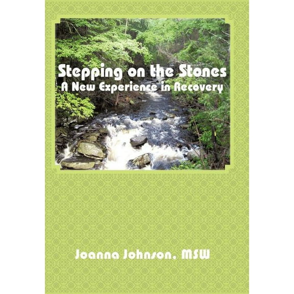 Stepping on the Stones: A New Experience in Recovery, (Hardcover)