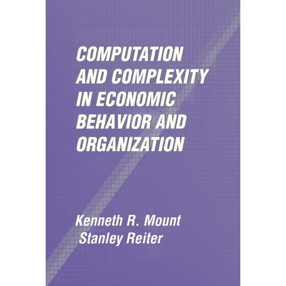 Computation and Complexity in Economic Behavior and Organization, (Hardcover)