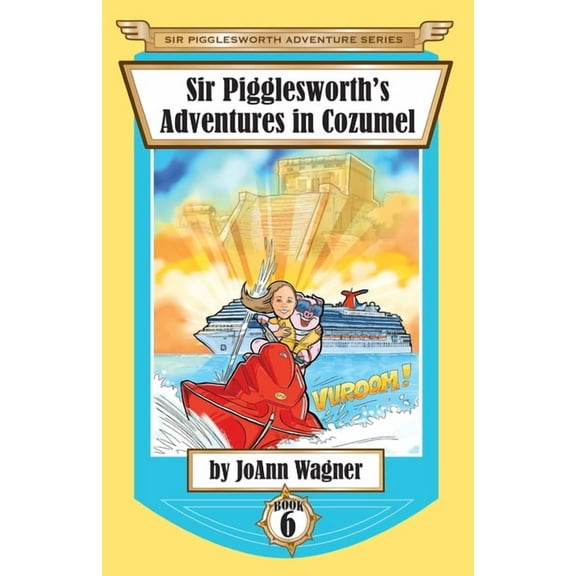 Sir Pigglesworth Adventure Sir Pigglesworth's Adventures in Cozumel, Book 6, (Paperback)
