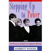 Stepping Up To Power: The Political Journey Of Women In America [Hardcover - Used]