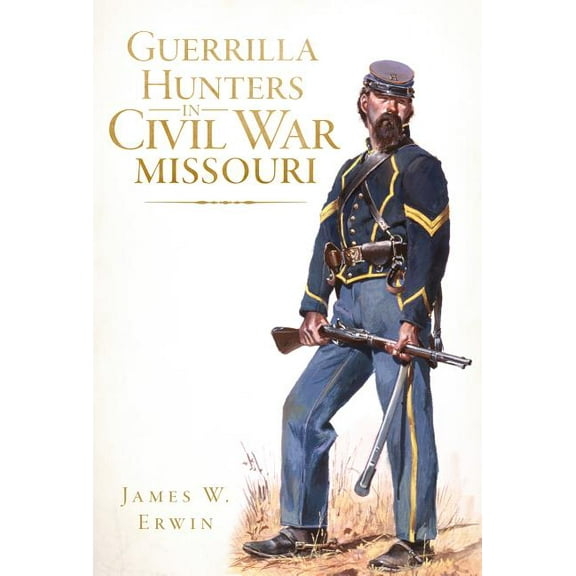Civil War: Guerrilla Hunters in Civil War Missouri (Paperback)