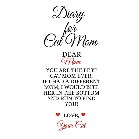Diary For Cat Mom : Best Cat Mom Ever Funny Kitty Mother Journal To Write In Favorite Kitty Cat Poems, Experiences, Notes, Quotes, Stories Of Cats - Cute Kitten Gift For Mom From Daughter, Son, Child, Husband, Boyfriend - Notebook, 6x9 Lined Paper, 120 (Best Daughter In The World Poem)