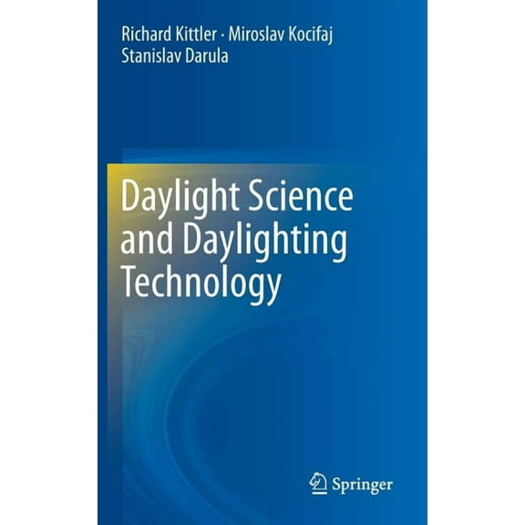 Daylight Science and Daylighting Technology, (Hardcover)