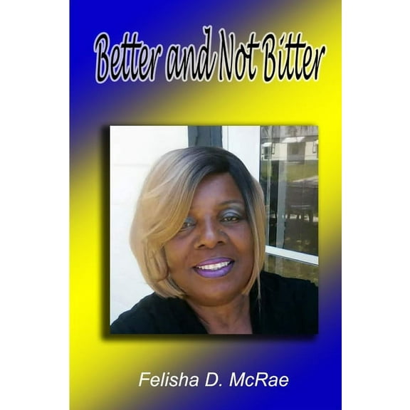 Better and Not Bitter, (Paperback)
