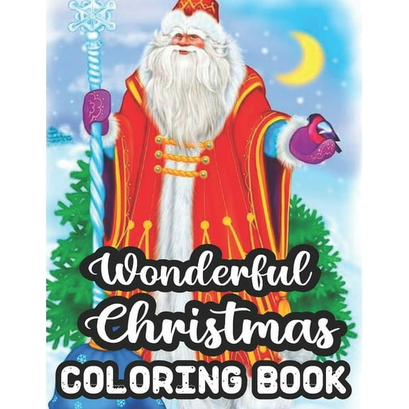 Wonderful Christmas Coloring Book : A Beautiful Christmas Coloring Book Wonderful Christmas Coloring Book Images A Great Way To Color For Relaxation And Stress Relief. (Paperback)