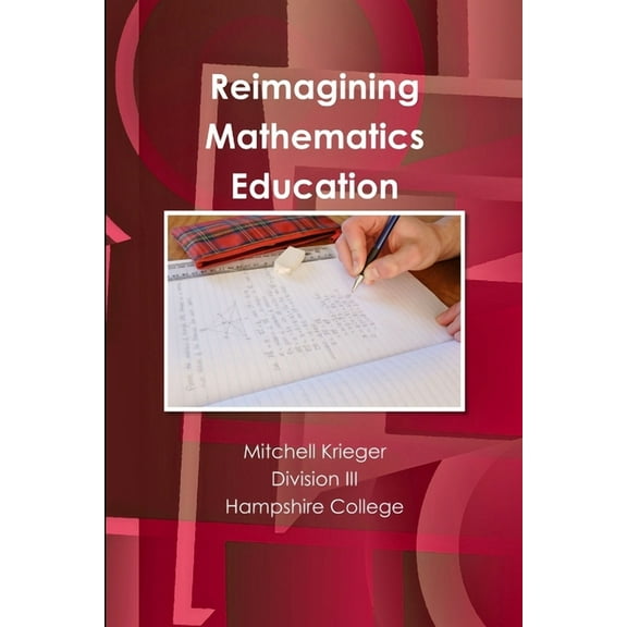 Reimagining Mathematics Education (Paperback)