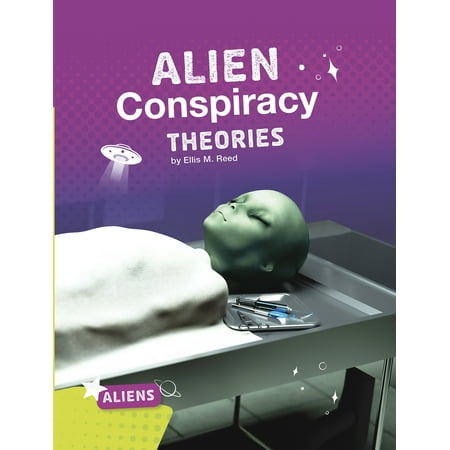 Alien Conspiracy Theories (Best Alien Conspiracy Theories)