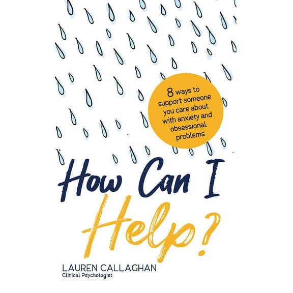 How Can I Help?: 8 Ways You Can Support Someone You Care about with Anxiety and Obsessional Problems, (Paperback)
